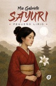 Sayuri, pequeño lirio Portada de: Sayuri, pequeño lirio