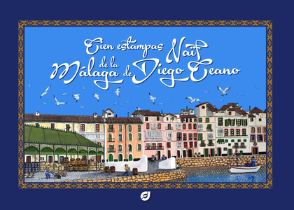 Cien estampas naïf de la Málaga de Diego Ceano
