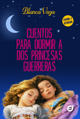 Cuentos para dormir a dos princesas guerreras Portada de: Cuentos para dormir a dos princesas guerreras