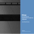 Portada de: Málaga, el oficio de la arquitectura moderna 1968-2010