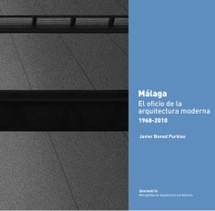 Málaga, el oficio de la arquitectura moderna 1968-2010