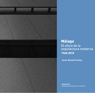 Málaga, el oficio de la arquitectura moderna 1968-2010